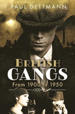 Paul Dettmann - British Gangs, Inbunden