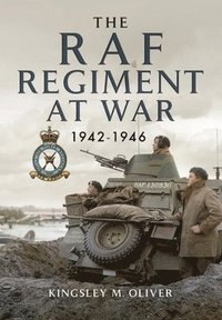 bokomslag The RAF Regiment at War 1942-1946