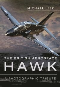 bokomslag The British Aerospace Hawk: A Photographic Tribute