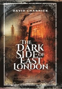bokomslag The Dark Side of East London
