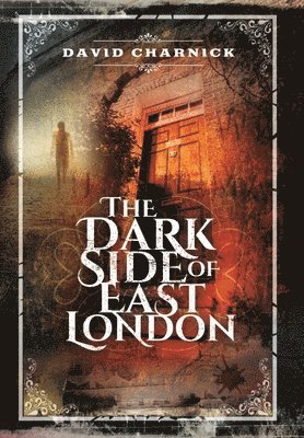 The Dark Side of East London 1