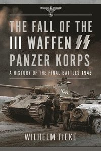 bokomslag The Fall of the III Waffen SS Panzer Korps