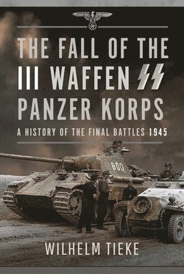 bokomslag The Fall of the III Waffen SS Panzer Korps