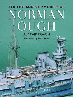 Life and Ship Models of Norman Ough 1