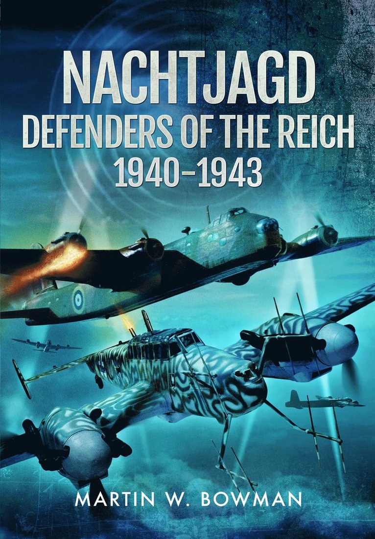 Martin W Bowman, Martin W. Bowman - Nachtjagd, Defenders of the Reich, 1940–1943, Häftad