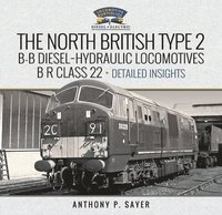 bokomslag North British Type 2 B-B Diesel-Hydraulic Locomotives, B R Class 22 -¿Volume 2 - Detailed Insights