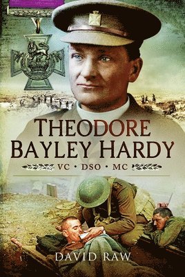 Theodore Bayley Hardy VC DSO MC 1