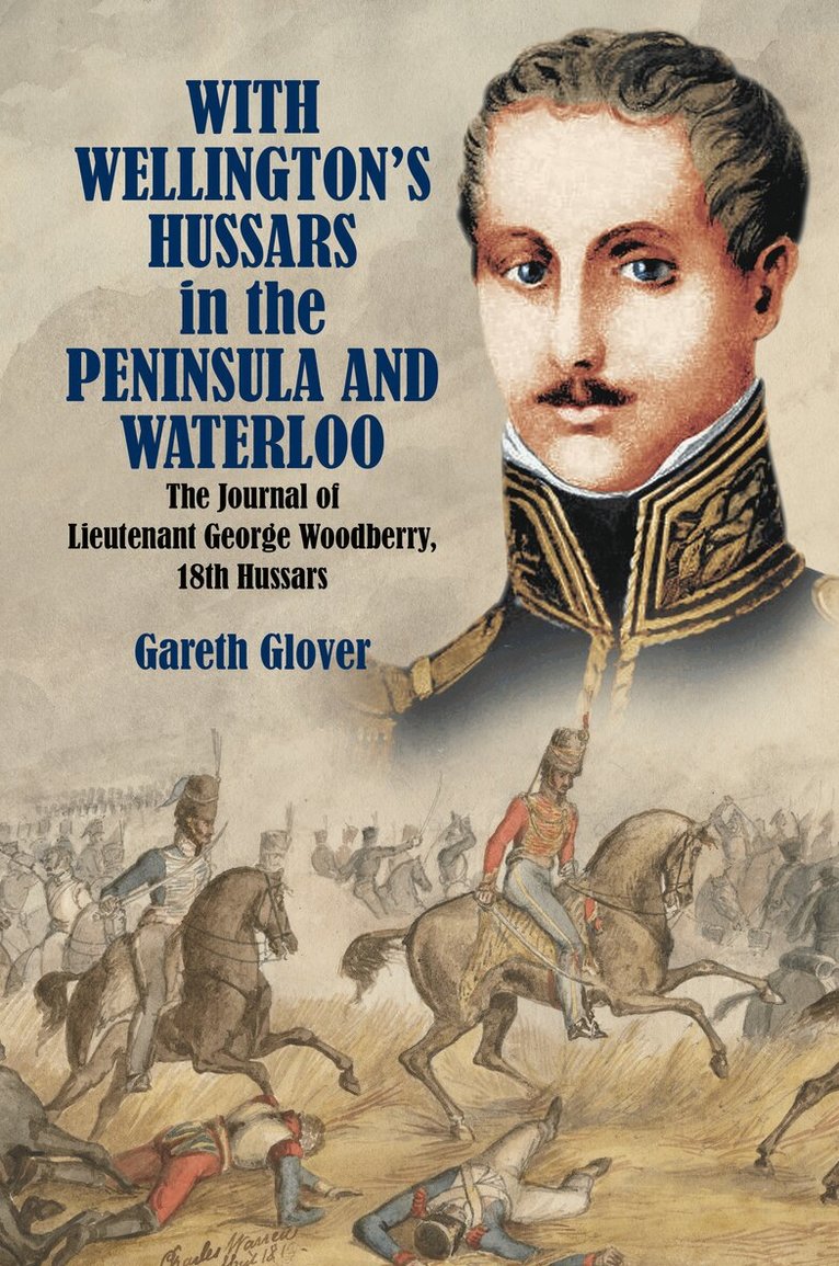 Gareth Glover, Colin Yorke - With Wellington's Hussars in the Peninsula and Waterloo, Häftad