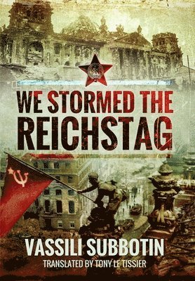 Vassili Subbotin, Tony Le Tissier - We Stormed the Reichstag, Häftad