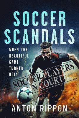 Anton Rippon - Soccer Scandals, Häftad