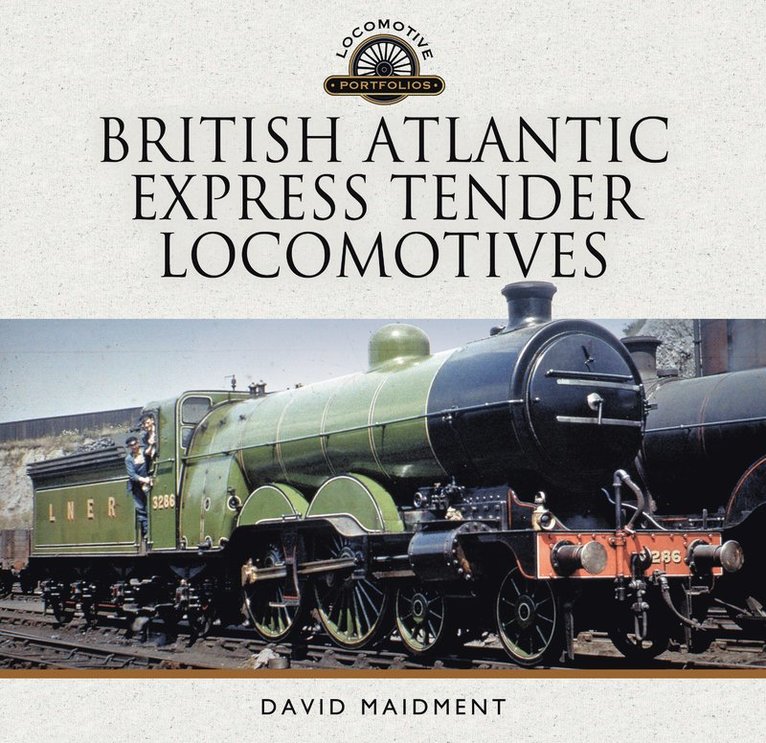 David Maidment - British Atlantic Express Tender Locomotives, Inbunden