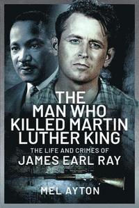 bokomslag The Man Who Killed Martin Luther King
