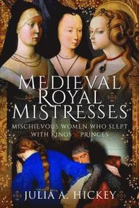 bokomslag Medieval Royal Mistresses