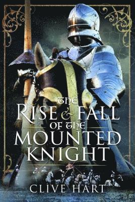 The Rise and Fall of the Mounted Knight 1