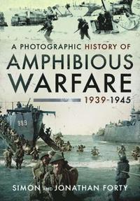 bokomslag A Photographic History of Amphibious Warfare 1939-1945