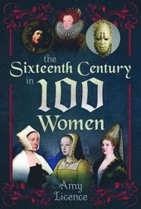 bokomslag The Sixteenth Century in 100 Women