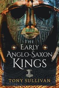 bokomslag The Early Anglo-Saxon Kings
