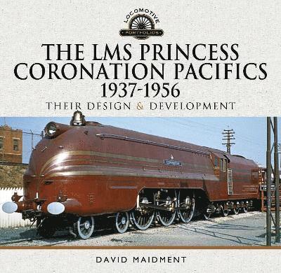 David Maidment - LMS Princess Coronation Pacifics, 1937-1956, Inbunden