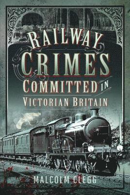 bokomslag Railway Crimes Committed in Victorian Britain