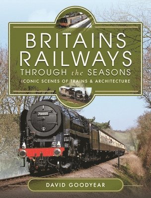 bokomslag Britains Railways Through the Seasons