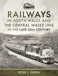 bokomslag Railways in South Wales and the Central Wales Line in the late 20th Century