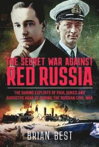 bokomslag The Secret War Against Red Russia