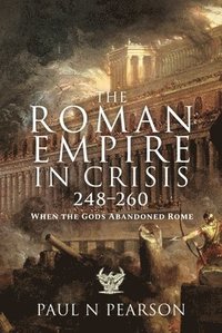 bokomslag The Roman Empire in Crisis, 248 260