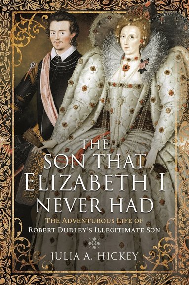 Julia A Hickey - Son that Elizabeth I Never Had, Inbunden