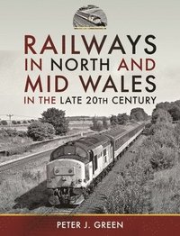 bokomslag Railways in North and Mid Wales in the Late 20th Century