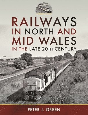 bokomslag Railways in North and Mid Wales in the Late 20th Century