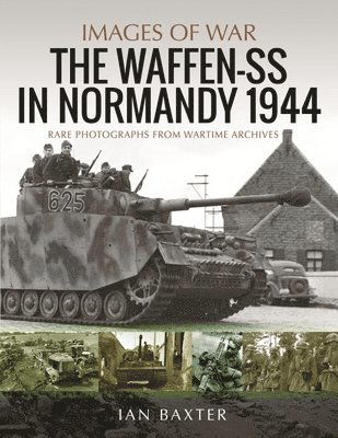 Baxter, Ian, Ian Baxter - Waffen-SS in Normandy, 1944, Häftad