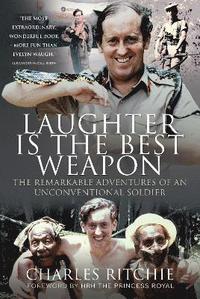 bokomslag Laughter is the Best Weapon: The Remarkable Adventures of an Unconventional Soldier