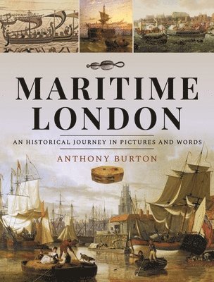 Anthony Burton - Maritime London, Inbunden