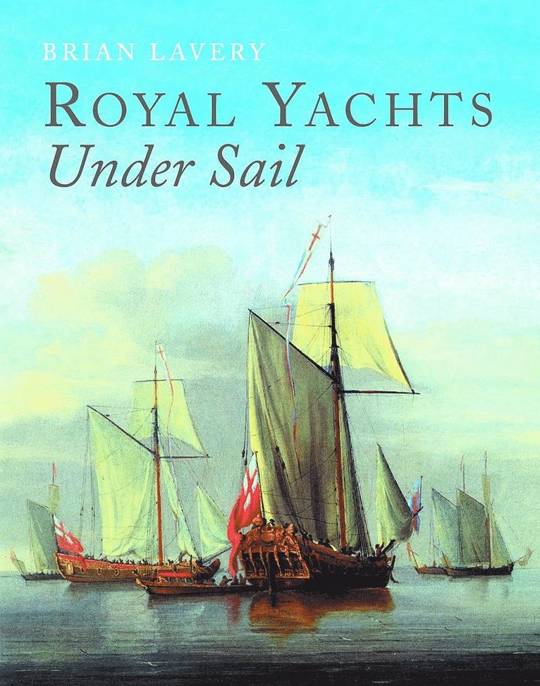 Brian Lavery - Royal Yachts Under Sail, Inbunden
