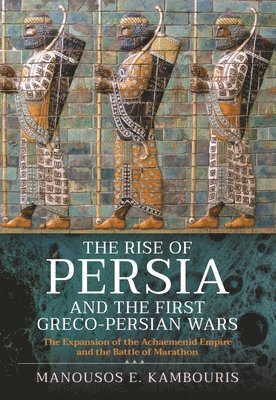 bokomslag Rise of Persia and the First Greco-Persian Wars