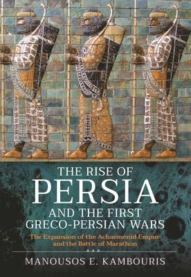 The Rise of Persia and the First Greco-Persian Wars 1