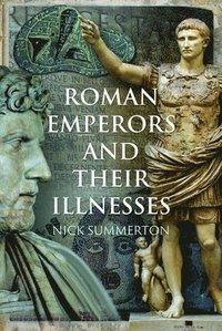 bokomslag Roman Emperors and their Illnesses