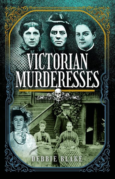 Debbie Blake - Victorian Murderesses, Inbunden