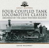bokomslag Four-coupled Tank Locomotive Classes Absorbed by the Great Western Railway