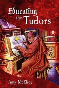 bokomslag Educating the Tudors