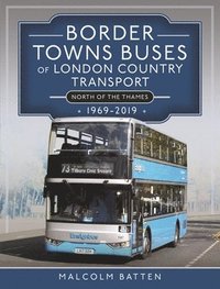 bokomslag Border Towns Buses of London Country Transport (North of the Thames) 1969-2019
