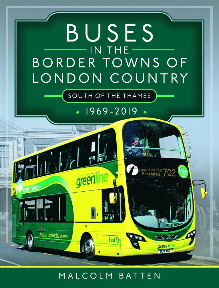 Malcolm Batten - Buses in the Border Towns of London Country 1969-2019 (South of the Thames), Inbunden