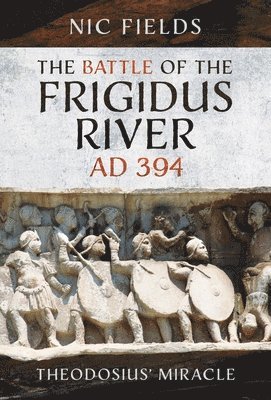 bokomslag The Battle of the Frigidus River, AD 394