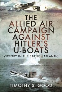 bokomslag The Allied Air Campaign Against Hitler's U-boats
