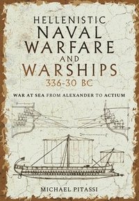 bokomslag Hellenistic Naval Warfare and Warships 336-30 BC