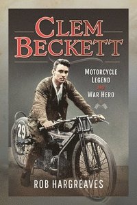 bokomslag Clem Beckett: Motorcycle Legend and War Hero