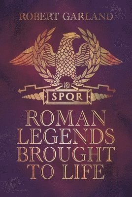 Robert Garland - Roman Legends Brought to Life, Inbunden