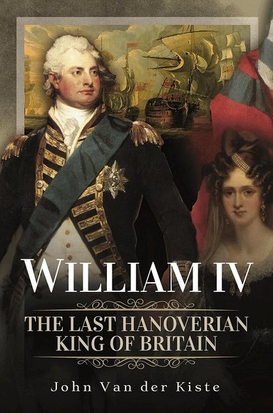 John Van der Kiste - William IV, Inbunden