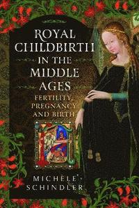 bokomslag Royal Childbirth in the Middle Ages