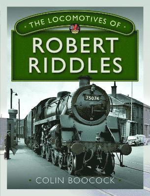 Colin Boocock - Locomotives of Robert Riddles, Inbunden
